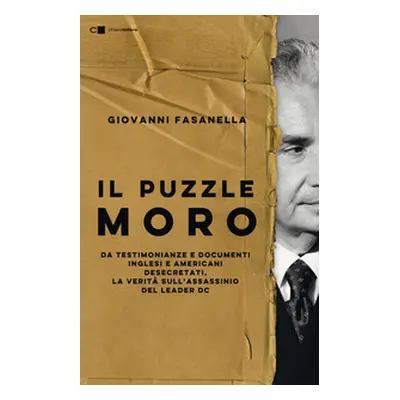 Il puzzle Moro. Da testimonianze e documenti inglesi e americani desecretati, la verità sull'ass