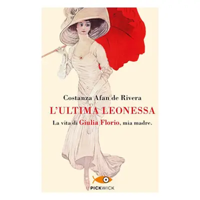 L'ultima leonessa. La vita di Giulia Florio, mia madre