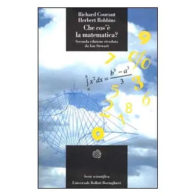 Che cos'è la matematica? Introduzione elementare ai suoi concetti e metodi