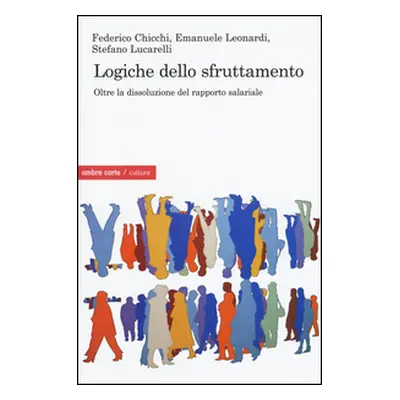 Logiche dello sfruttamento. Oltre la dissoluzione del rapporto salariale