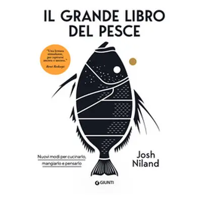 Il grande libro del pesce. Nuovi modi per cucinarlo, mangiarlo e pensarlo