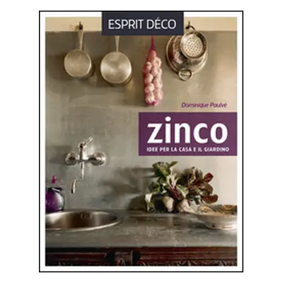 Zinco. Idee per la casa e il giardino