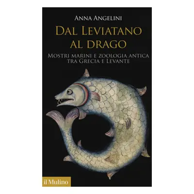 Dal leviatano al drago. Mostri marini e zoologia antica tra Grecia e Levante