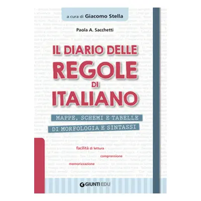 Il diario delle regole di italiano. Mappe, schemi e tabelle di morfologia e sintassi