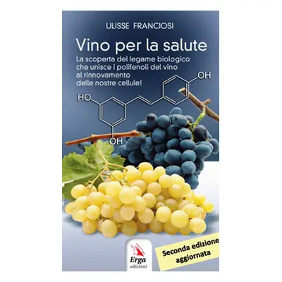 Vino per la salute. La scoperta del legame biologico che unisce i polifenoli del vino al rinnova