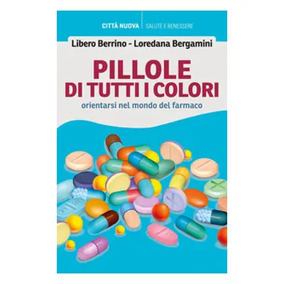 Pillole di tutti i colori. Orientarsi nel mondo del farmaco