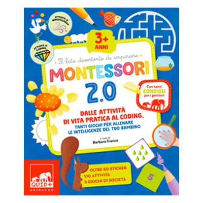 Montessori 2.0. Dalle attività di vita pratica al coding, tanti giochi per allenare le intellige