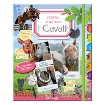 I cavalli. Scopro la natura. Con adesivi