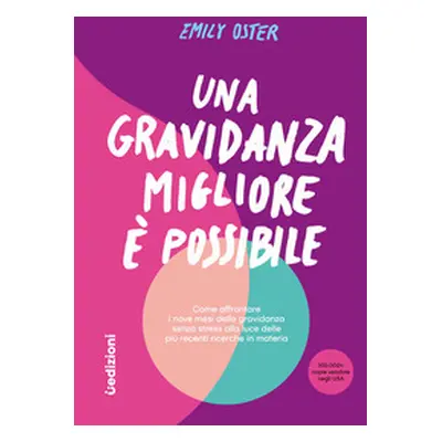 Una gravidanza migliore e possibile. Come affrontare i nove mesi della gravidanza senza stress a