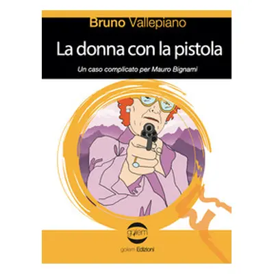 La donna con la pistola. Un caso complicato per Mauro Bignami