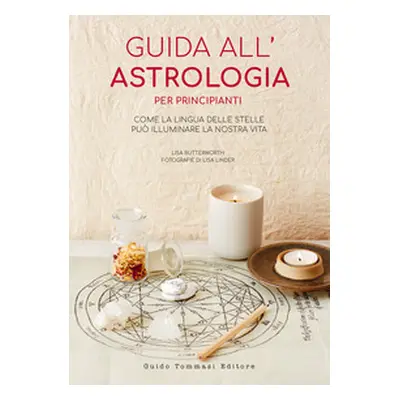 Guida all'astrologia per principianti. Come la lingua delle stelle può illuminare la nostra vita