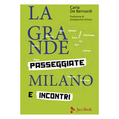 La grande Milano. Passeggiate e incontri