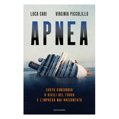 Apnea. Costa Concordia: 8 vigili del fuoco e l'impresa mai raccontata