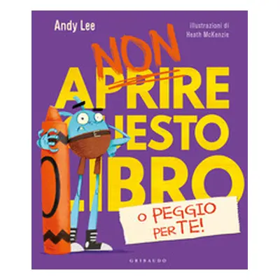 Non aprire questo libro o peggio per te!