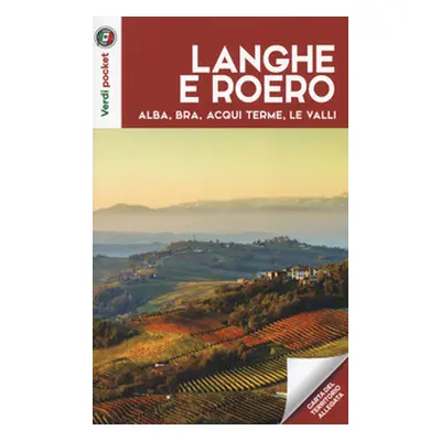 Langhe e Roero. Alba, Bra, Acqui Terme, le valli