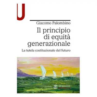 Il principio di equità generazionale. La tutela costituzionale del futuro