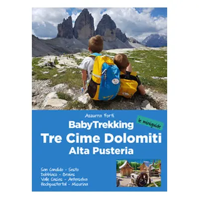 BabyTrekking. Tre Cime Dolomiti. Alta Pusteria. San Candido, Sesto Dobbiaco, Braies Valle Casies