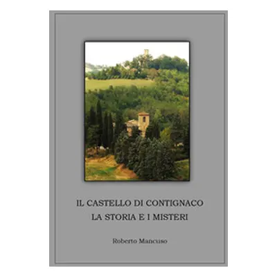 Il castello di Contignaco. La storia e i misteri