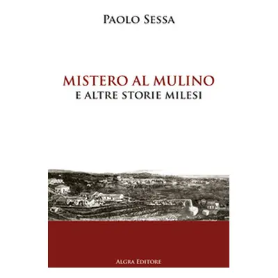 Mistero al mulino e altre storie milesi