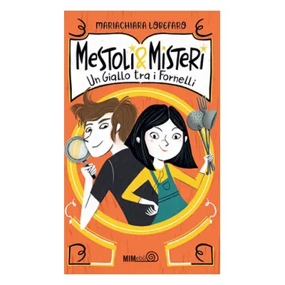 Mestoli & misteri. Un giallo tra i fornelli