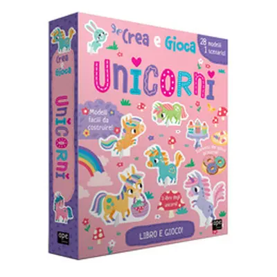 Unicorni. Crea e gioca