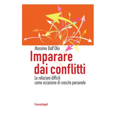 Imparare dai conflitti. Le relazioni difficili come occasione di crescita personale