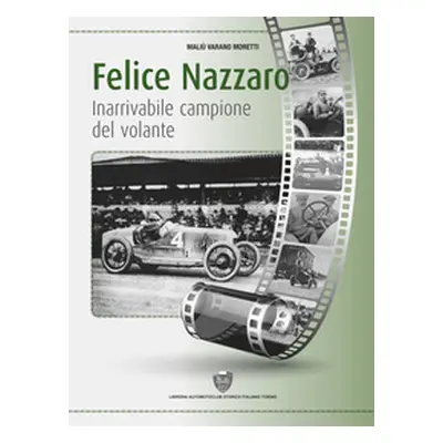 Felice Nazzaro, inarrivabile campione del volante