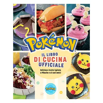 Pokémon. Il libro di cucina ufficiale