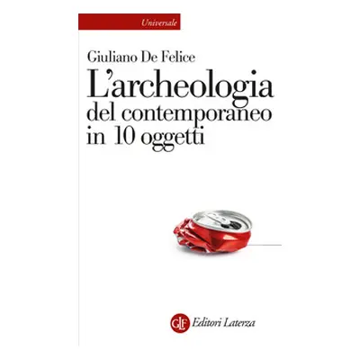 L'archeologia del contemporaneo in 10 oggetti