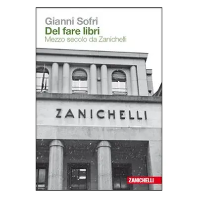 Del fare libri. Mezzo secolo da Zanichelli