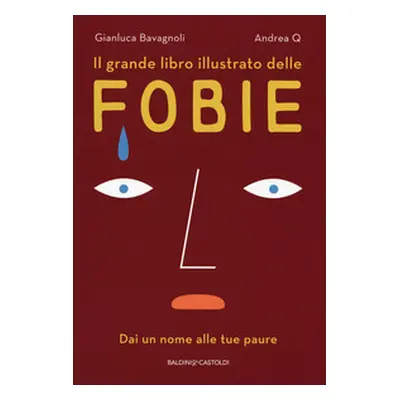 Il grande libro illustrato delle fobie. Dai un nome alle tue paure