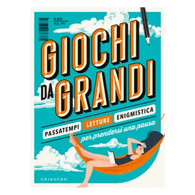 Giochi da grandi. Passatempi, letture ed enigmistica per prendersi una pausa