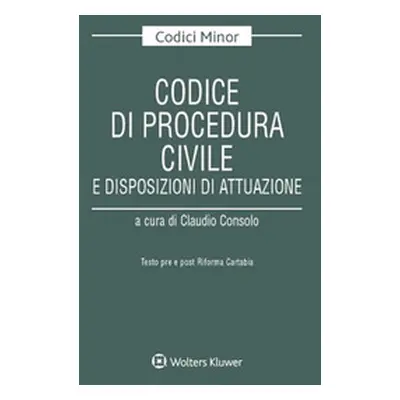 Codice di procedura civile e disposizioni di attuazione. Testo pre e post riforma Cartabia