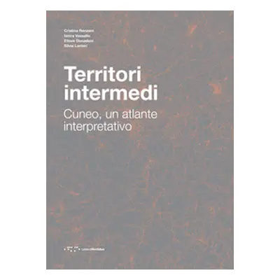 Territori intermedi. Cuneo, un atlante interpretativo