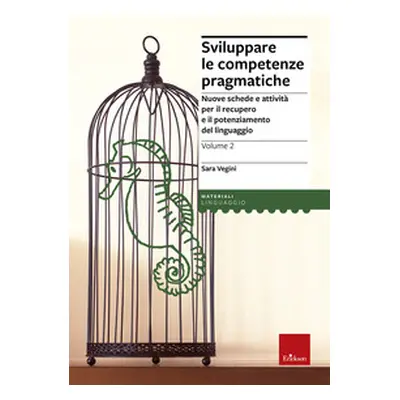 Sviluppare le competenze pragmatiche. Nuove schede e attività per il recupero e il potenziamento