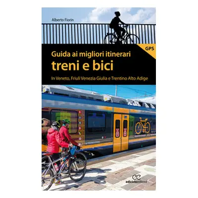 Guida ai migliori itinerari treni e bici in Veneto, Friuli Venezia Giulia e Trentino Alto Adige