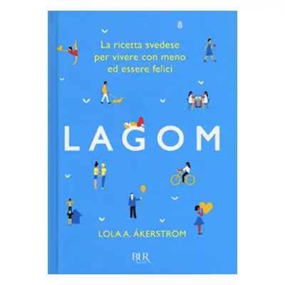 Lagom. La ricetta svedese per vivere con meno ed essere felici