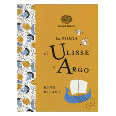 La storia di Ulisse e Argo. Ediz. a colori. Ediz. deluxe