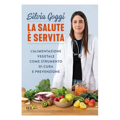 La salute è servita. L'alimentazione vegetale come strumento di cura e prevenzione