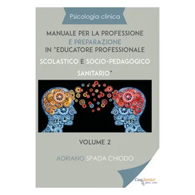 Psicologia clinica. Manuale per la professione e preparazione in «educatore professionale scolas