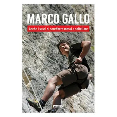 Marco Gallo. Anche i sassi si sarebbero messi a saltellare