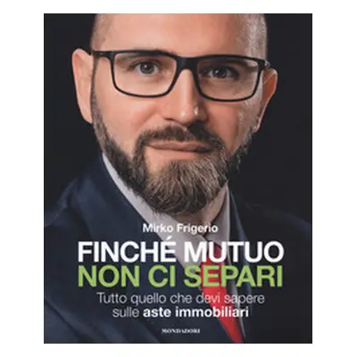 Finché mutuo non ci separi. Tutto quello che devi sapere sulle aste immobiliari