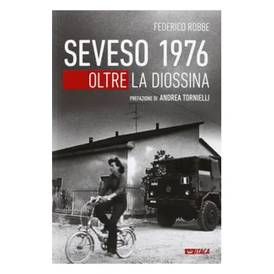 Seveso 1976. Oltre la diossina