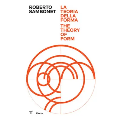 Roberto Sambonet. La teoria della forma-The theory of form