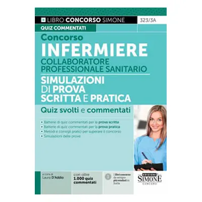 Concorso infermiere. Collaboratore professionale sanitario. Simulazioni di prova scritta e prati