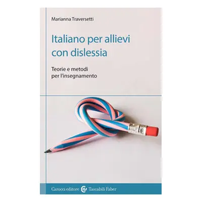 Italiano per allievi con dislessia. Teorie e metodi per l'insegnamento