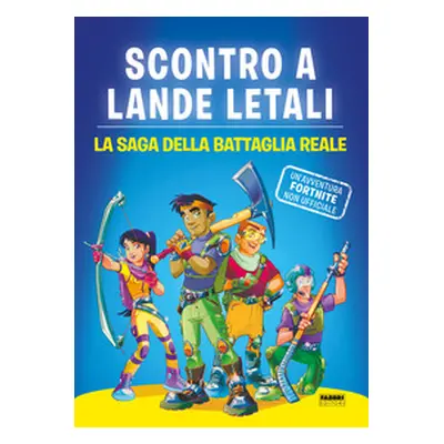 Scontro a lande letali. La saga della battaglia reale. Un'avventura Fortnite non ufficiale