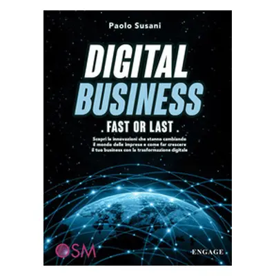 Digital business: fast or last. Scopri le innovazioni che stanno cambiando il mondo delle impres