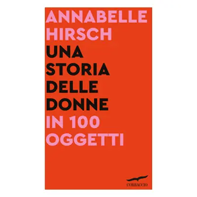 Una storia delle donne in 100 oggetti