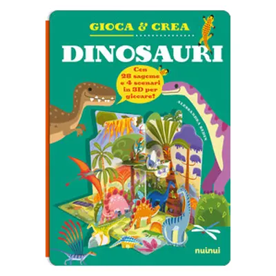 Dinosauri. Gioca e crea